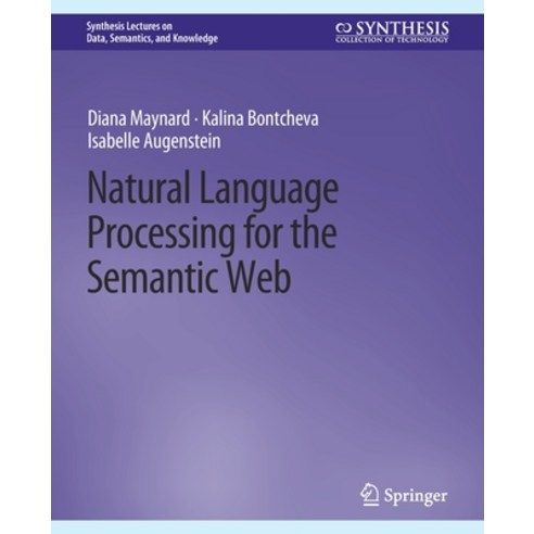 (영문도서) Natural Language Processing for the Semantic Web Paperback, Springer, English, 9783031794735