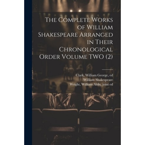 (영문도서) The Complete Works of William Shakespeare Arranged in Their Chronological Order Volume TWO (2) Paperback, Legare Street Press, English, 9781021522214