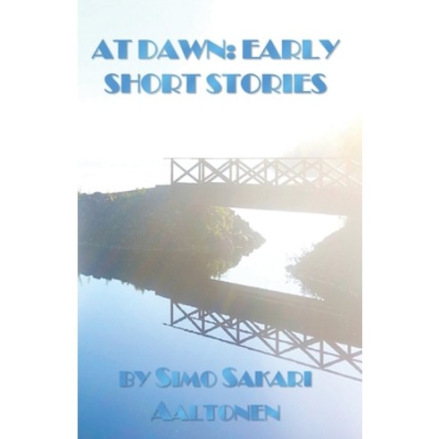 (영문도서) At Dawn: Early Short Stories Paperback, Independently Published, English, 9798416686499