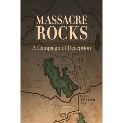 Massacre Rocks: A Campaign of Deception Paperback, Independently Published