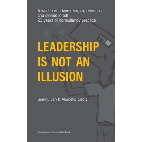 Leadership Is Not an Illusion: A wealth of adventures experiences and stories to tell. 20 years of ... Paperback, Books on Demand