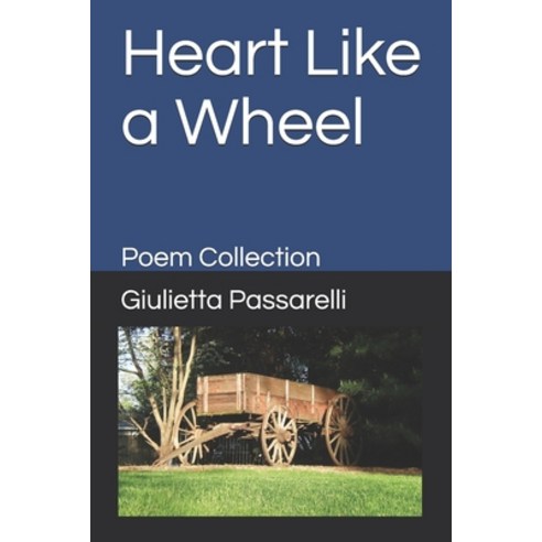 Heart Like a Wheel: Poem Collection Paperback, Independently Published, English, 9798684532627