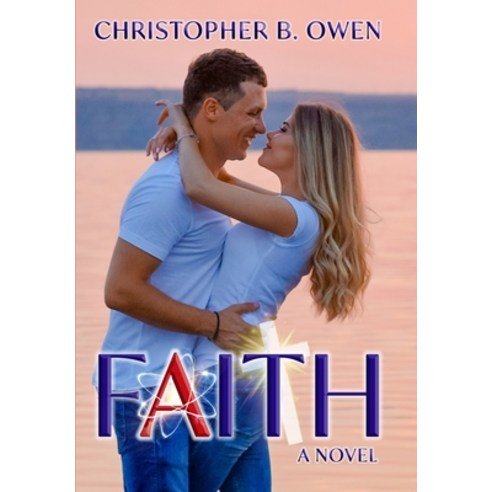 (영문도서) Faith: A Romance Beyond Belief Hardcover, Lulu.com, English, 9781716084775