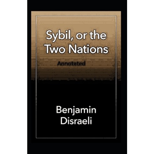Sybil or The Two Nations Annotated Paperback, Independently Published, English, 9798734269107