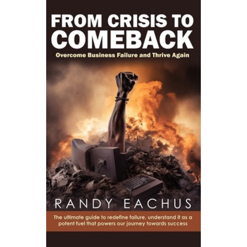 (영문도서) From Crisis To Comeback: Overcome Business Failure And Thrive Again Paperback, Independently Published, English, 9798853825604