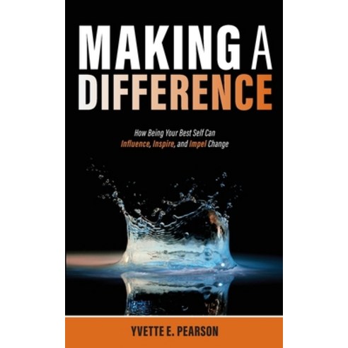 (영문도서) Making A Difference: How Being Your Best Self Can Influence Inspire and Impel Change Paperback, Peer Group, English, 9798987548707