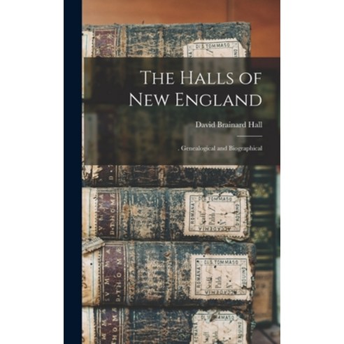 (영문도서) The Halls of New England: . Genealogical and Biographical Hardcover, Legare Street Press, English, 9781015504905