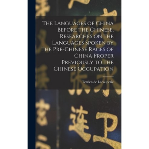 (영문도서) The Languages of China Before the Chinese Researches on the Languages Spoken by the Pre-Chin... Hardcover, Legare Street Press, English, 9781013571107