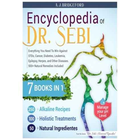 Encyclopedia of Dr. Sebi 7 in 1: Everything You Need to Win Against STDs Cancer Diabetes Leukemia... Paperback, Independently Published, English, 9798550511930
