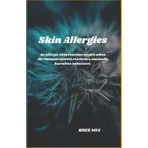 (영문도서) Skin Allergies: An allergic skin reaction occurs when the immune system reacts to a normally ... Paperback, Independently Published, English, 9798879614763