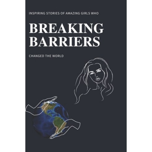 (영문도서) Breaking Barriers: Inspiring Stories of Amazing Girls Who Changed the World Paperback, Independently Published, English, 9798385885718