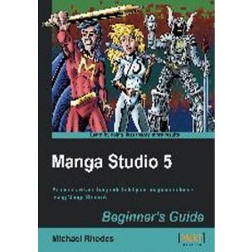 Manga Studio 5 Beginner`s Guide, Packt Publishing