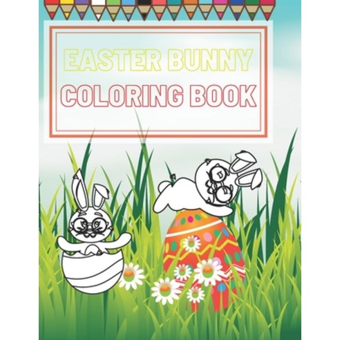Easter Bunny Coloring Book: Cute and fun images for toddlers Paperback, Independently Published, English, 9798718364798