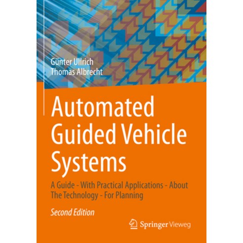 (영문도서) Automated Guided Vehicle Systems: A Guide - With Practical Applications - About the Technolog... Paperback, Springer Vieweg, English, 9783658353896