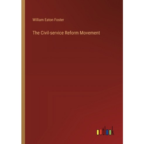 (영문도서) The Civil-service Reform Movement Paperback, Outlook Verlag, English, 9783385406032