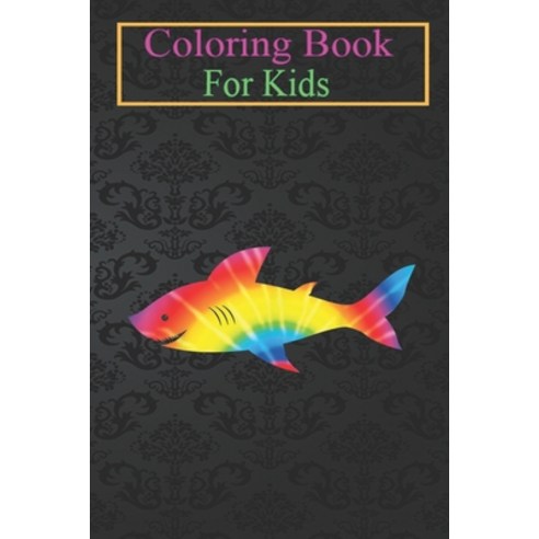 Coloring Book For Kids: Shark Tie Dye Rainbow Jawsome Men Women Kids Boys Animal Coloring Book: For ... Paperback, Independently Published