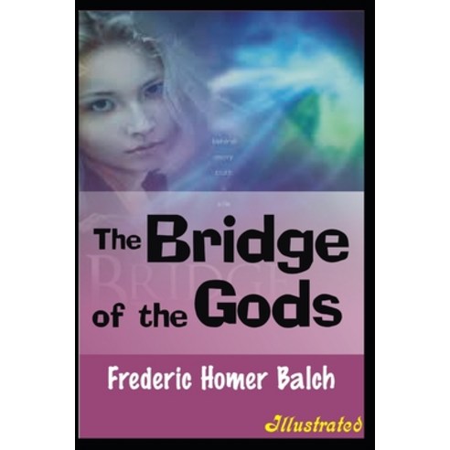 The Bridge of the Gods Illustrated Paperback, Independently Published, English, 9798593550484