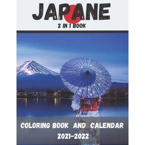 JAPANE Calendar 2021-2022 and Coloring Book (2 in 1 Book): Advent Calendar Coloring Book JAPANE- Two... Paperback, Independently Published, English, 9798577433864