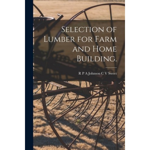 (영문도서) Selection of Lumber for Farm and Home Building. Paperback, Hassell Street Press, English, 9781014612755