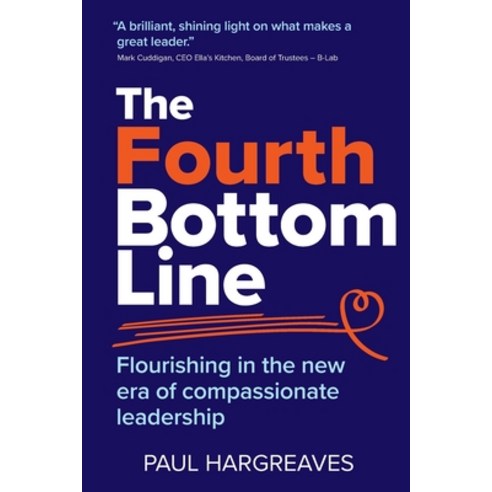 (영문도서) The Fourth Bottom Line: Flourishing in the new era of compassionate leadership Paperback, Sra Books, English, 9781912300426