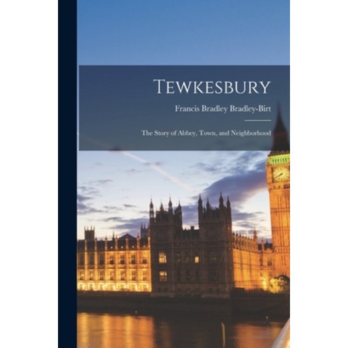 (영문도서) Tewkesbury: the Story of Abbey Town and Neighborhood Paperback, Hassell Street Press, English, 9781014464071