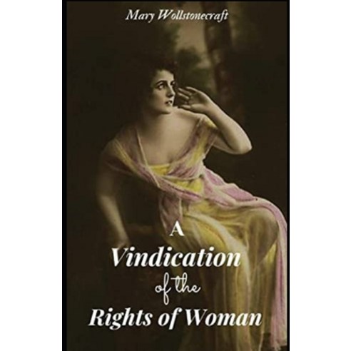 A Vindication of the Rights of Woman Annotated Paperback, Independently Published, English, 9798734877814