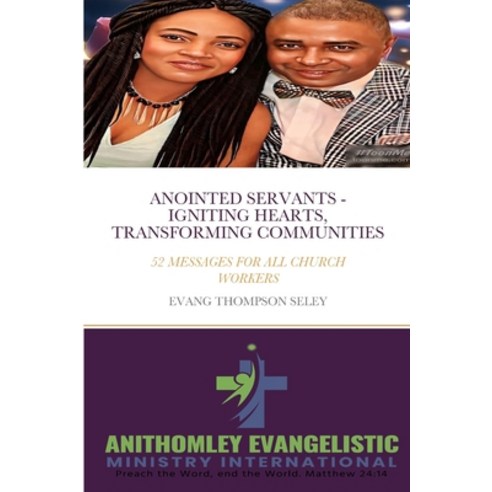 (영문도서) Anointed Servants: Igniting Hearts Transforming Communities: 52 Messages for All Church Workers Paperback, Lulu.com, English, 9781312077782
