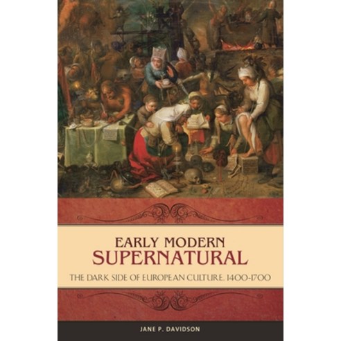 (영문도서) Early Modern Supernatural: The Dark Side of European Culture 1400â "1700 Hardcover, Bloomsbury Publishing PLC, English, 9780313393433