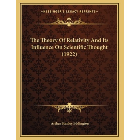 The Theory Of Relativity And Its Influence On Scientific Thought (1922) Paperback, Kessinger Publishing, English, 9781163926345