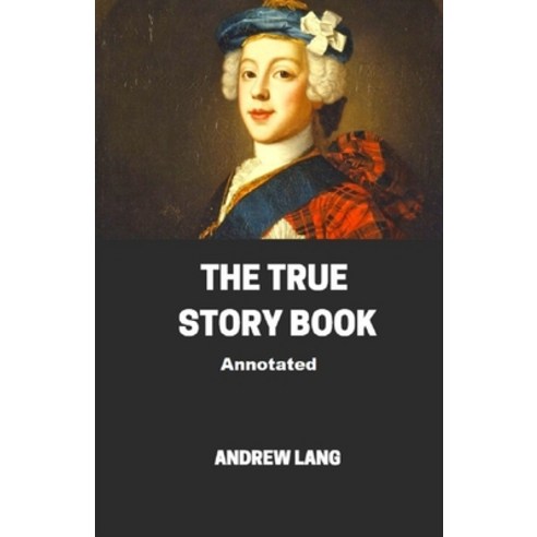 The True Story Book Annotated Paperback, Independently Published, English, 9798707075964