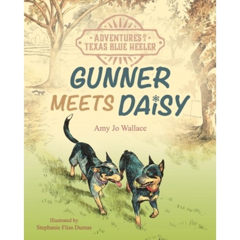 (영문도서) Adventures of a Texas Blue Heeler: Gunner Meets Daisy Paperback, English, 9781736111420