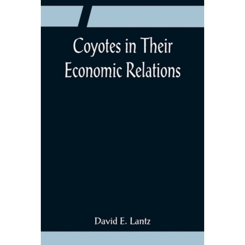 (영문도서) Coyotes in Their Economic Relations Paperback, Alpha Edition, English, 9789356080850