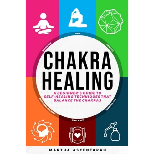 (영문도서) CHAKRA HEALING Core Beginners Guide To Self-Healing Techniques That Balance The Chakras Paperback, Orlin-Smart Publication, English, 9781957141008