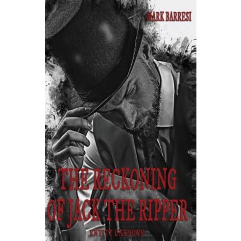 (영문도서) The Reckoning of Jack The Ripper: Entity Unknown Hardcover, Outskirts Press, English, 9781977207647