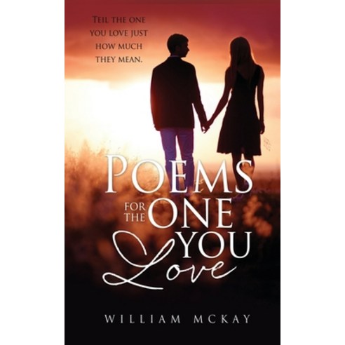(영문도서) Poems for the one you love: Teil the one you love just how much they mean. Paperback, Xulon Press, English, 9781662842023