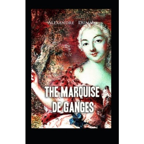(영문도서) The Marquise de Ganges Paperback, Independently Published, English, 9798514474974