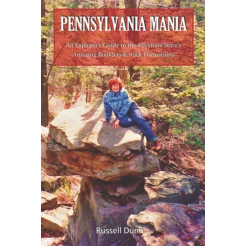 (영문도서) Pennsylvania Mania: An Explorer''s Guide to the Keystone State''s Amazing Boulders & Rock Forma... Paperback, Independently Published, English, 9798601999977