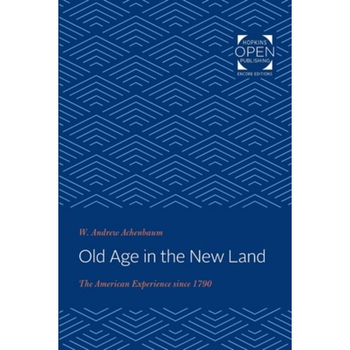 Old Age in the New Land: The American Experience Since 1790 Paperback, Johns Hopkins University Press