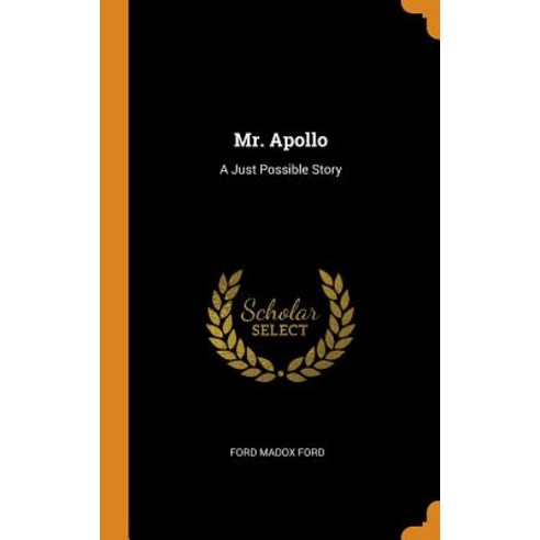 (영문도서) Mr. Apollo: A Just Possible Story Hardcover, Franklin Classics, English, 9780343421786