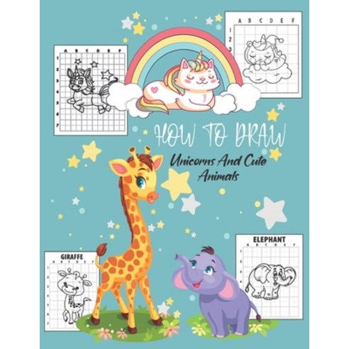 How To Draw Unicorns And Cute Animals: How To Draw Unicorns And Cute Animals For Kids Paperback, Independently Published, English, 9798586124890