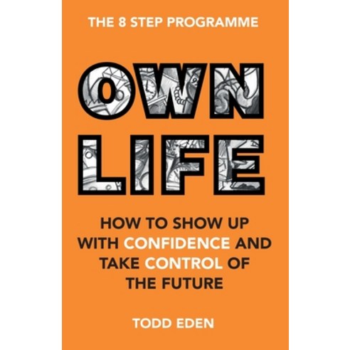(영문도서) Own Life: How to Show up with Confidence and Take Control of the Future Paperback, Bluestag Coaching Ltd, English, 9781916317604