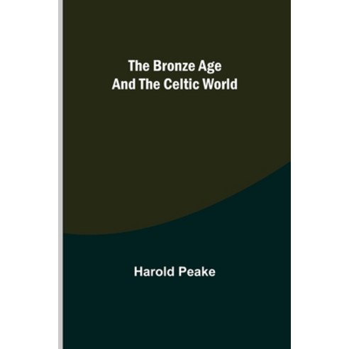 (영문도서) The Bronze Age and the Celtic World Paperback, Alpha Edition, English, 9789356087347