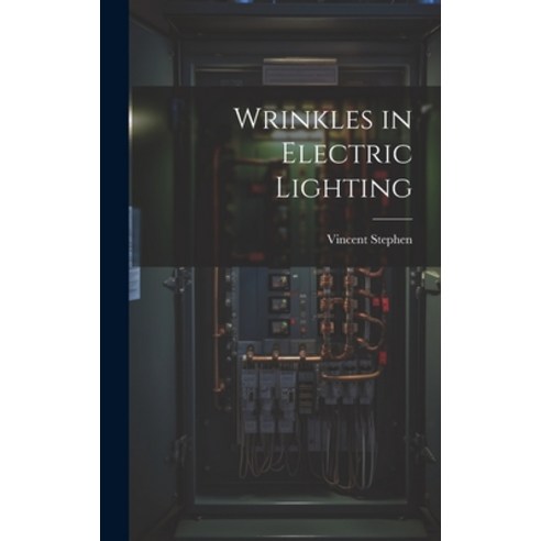 (영문도서) Wrinkles in Electric Lighting Hardcover, Legare Street Press, English, 9781019801536