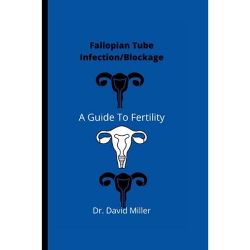 (영문도서) Fallopian Tube Infection/Blockage: A Guide To Fertility ...