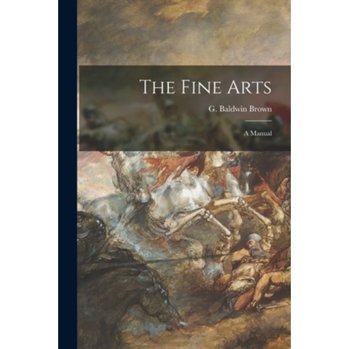 (영문도서) The Fine Arts: a Manual Paperback, Hassell Street Press, English, 9781014596307