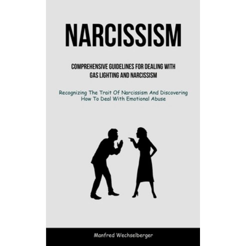 (영문도서) Narcissism: Comprehensive Guidelines For Dealing With Gas Lighting And Narcissism (Recognizin... Paperback, Henry Xavier, English, 9781837871674