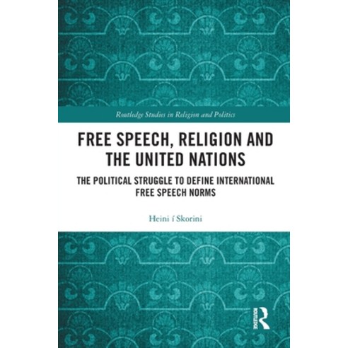 (영문도서) Free Speech Religion and the United Nations: The Political Struggle to Define International ... Paperback, Routledge, English, 9780367785017