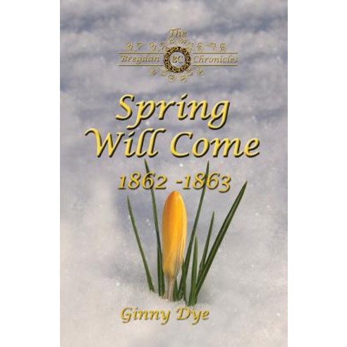 Spring Will Come (# 3 in the Bregdan Chronicles Historical Fiction Romance Series) Paperback, Createspace Independent Publishing Platform