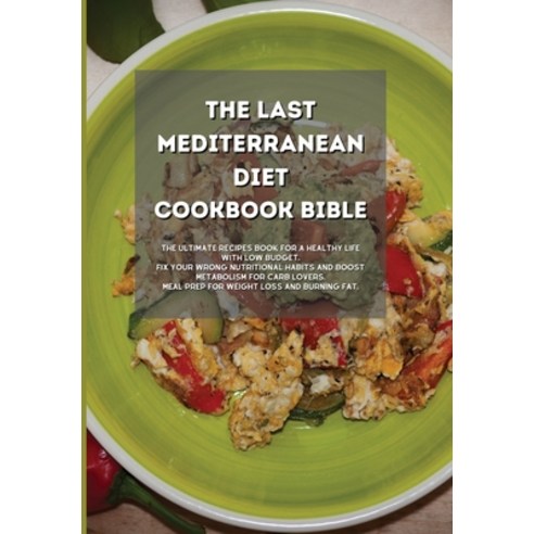 The Last Mediterranean Diet Cookbook Bible: The Ultimate Recipes book for a Healthy Life with Low Bu... Hardcover, Tania Frei, English, 9781801839709
