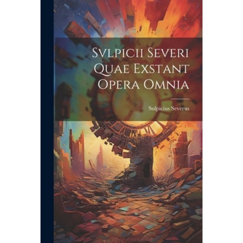 (영문도서) Svlpicii Severi Quae Exstant Opera Omnia Paperback, Legare Street Press, English, 9781022260566
